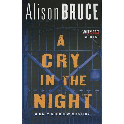 A Cry in the Night - (Gary Goodhew Mystery) by  Alison Bruce (Paperback)