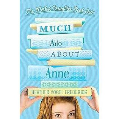 Much Ado About Anne Mother Daughter Book Club By Heather Vogel Frederick Paperback Target