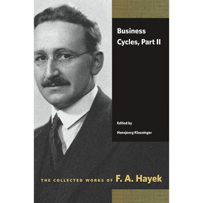 Business Cycles, Part II - (Collected Works of F. A. Hayek) by  F A Hayek (Paperback)