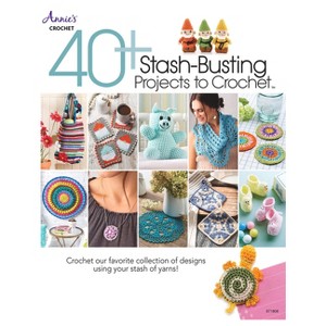 40+ Stash-Busting Projects to Crochet! - by  Annie's (Paperback) - 1 of 1