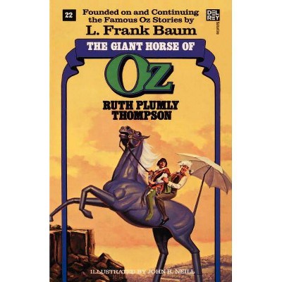 Giant Horse of Oz (the Wonderful Oz Books, #22) - (Wonderful Oz Books (Paperback)) by  Ruth Plumly Thompson (Paperback)