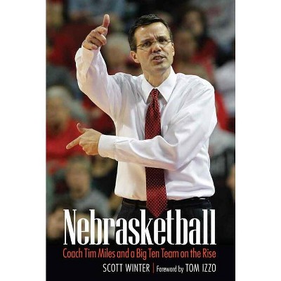 Nebrasketball - by  Scott Winter (Hardcover)