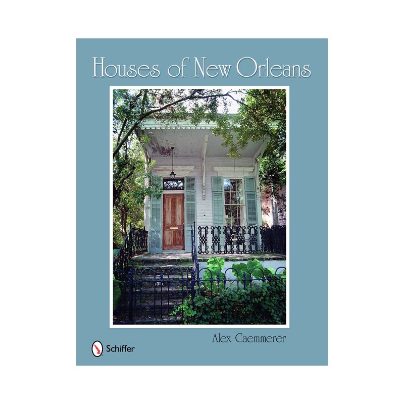 Houses of New Orleans - by  Alex Caemmerer (Hardcover), 1 of 2