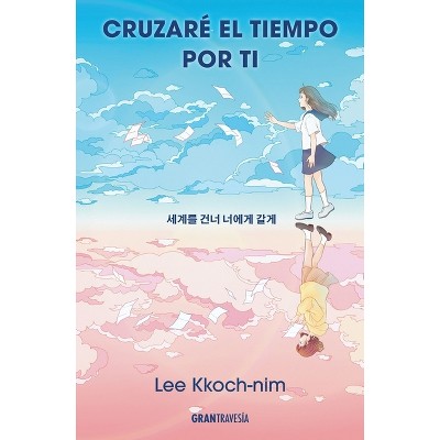 Cruzaré El Tiempo Por Ti / I'll Cross Time for You - by  Lee Kkoch-Nim (Paperback)