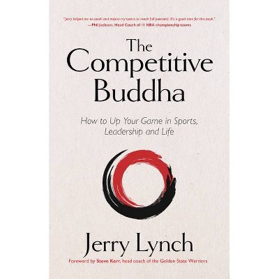 The Competitive Buddha - by  Jerry Lynch (Hardcover)