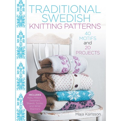 Traditional Swedish Knitting Patterns - by  Maja Karlsson (Hardcover)
