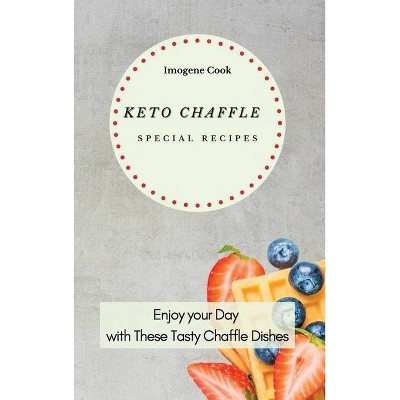 Keto Chaffle Special Recipes - by  Imogene Cook (Hardcover)