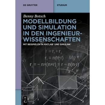 Modellbildung Und Simulation in Den Ingenieurwissenschaften - (De Gruyter Studium) by  Benny Botsch (Paperback)