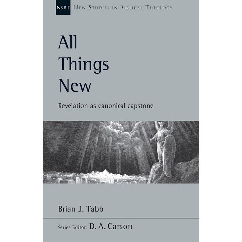 All Things New - (New Studies in Biblical Theology) by  Brian J Tabb (Paperback) - image 1 of 1