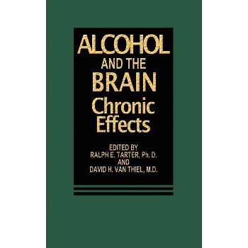 Alcohol and the Brain - by  R E Tarter & D H Van Thiel (Hardcover)
