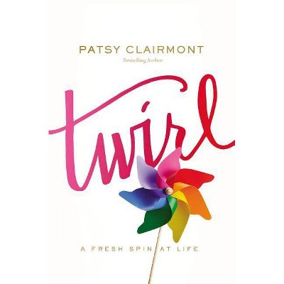 Twirl - by  Patsy Clairmont (Paperback)