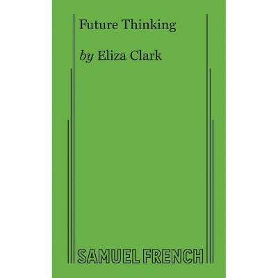 Future Thinking - by  Eliza Clark (Paperback)