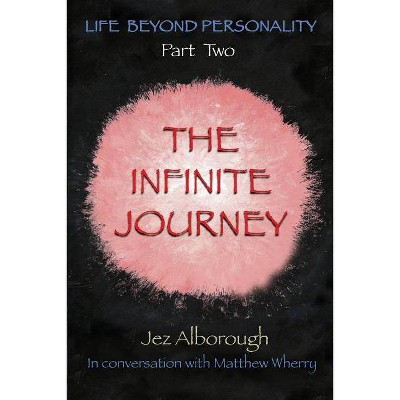 The Infinite Journey - (Life Beyond Personality) by  Jez Alborough (Paperback)