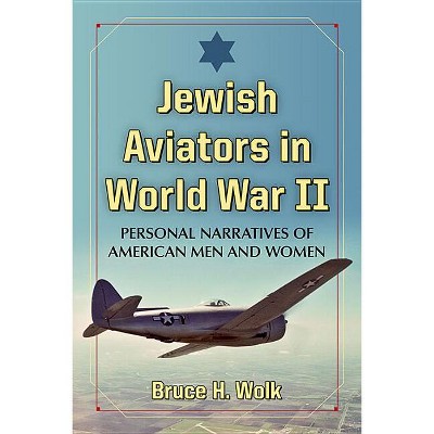 Jewish Aviators in World War II - by  Bruce H Wolk (Paperback)