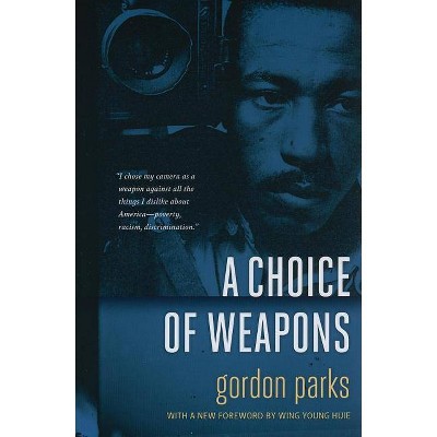 A Choice of Weapons - by  Gordon Parks (Paperback)