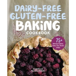 Dairy-Free Gluten-Free Baking Cookbook - by  Danielle Fahrenkrug (Paperback) - 1 of 1