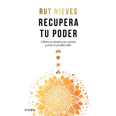 Recupera Tu Poder / Reclaim Your Power - By Rut Nieves (paperback) : Target