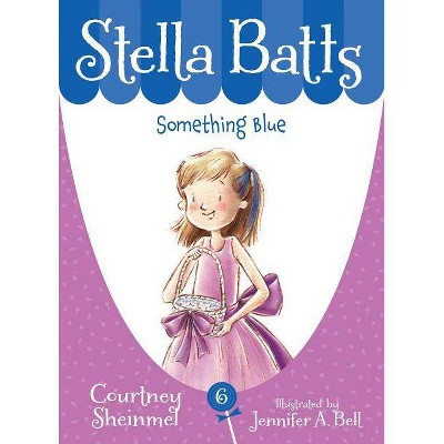 Something Blue - (Stella Batts (Paperback)) by  Courtney Sheinmel (Paperback)