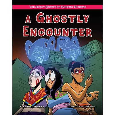 A Ghostly Encounter - (The Secret Society of Monster Hunters) by  Stephanie Loureiro (Paperback)