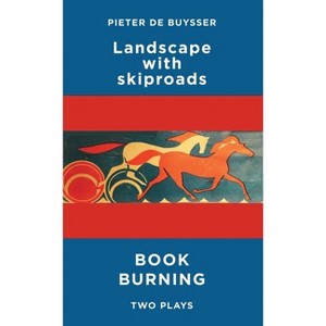 Landscape with Skiproads/Book Burning - (Oberon Modern Plays) by  Pieter Debuysser (Paperback) - 1 of 1
