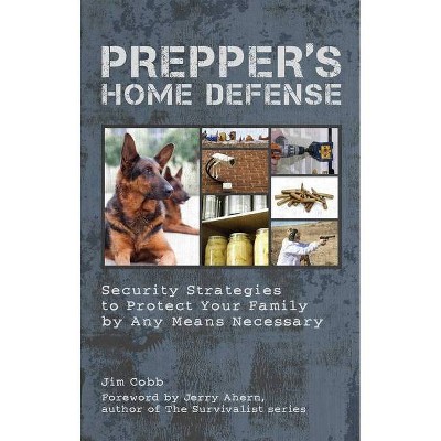 Prepper's Home Defense - (Preppers) by  Jim Cobb (Paperback)