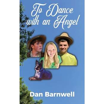 To Dance with an Angel - by  Dan Barnwell (Paperback)