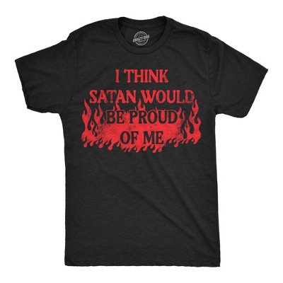 Mens Funny T Shirts I Think Satan Would Be Proud Of Me Sarcastic Graphic Novelty Tee For Men - Crazy Dog Men's T Shirt