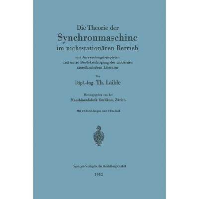 Die Theorie Der Synchronmaschine Im Nichtstationären Betrieb - by  Theodor Laible (Paperback)