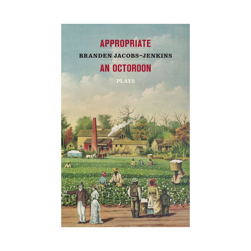 Appropriate/An Octoroon: Plays - by  Branden Jacobs-Jenkins (Paperback), 1 of 2