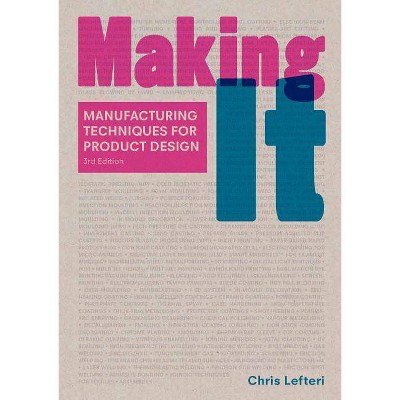 Making It, Third Edition - by  Chris Lefteri (Paperback)