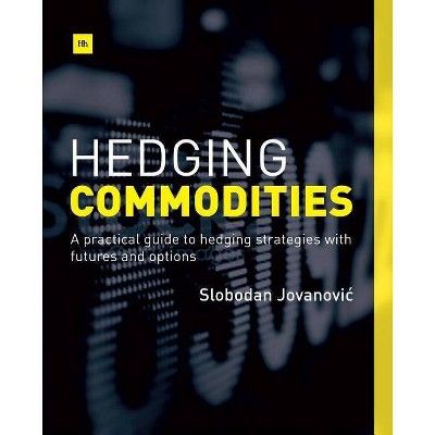 Hedging Commodities - by  Slobodan Jovanovic (Paperback)