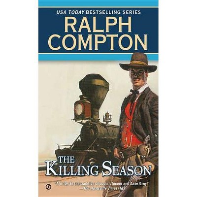 The Killing Season - (Trail of the Gunfighter Western) by  Ralph Compton (Paperback)