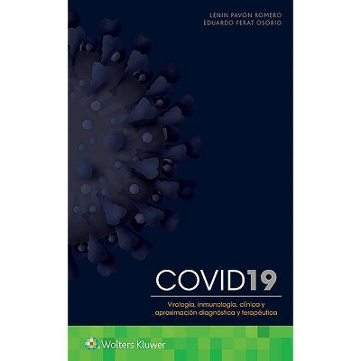 Covid-19. Virología, Inmunología, Clínica Y Aproximación Diagnóstica Y Terapéutica - by  Lenin Pavon & Eduardo Ferat Osorio (Paperback)