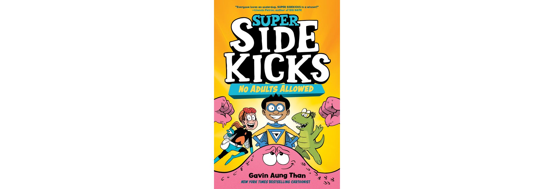 Super Sidekicks #1: No Adults Allowed - by  Gavin Aung Than (Hardcover)