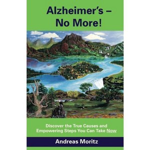 Alzheimer's - No More! - by  Andreas Moritz (Paperback) - 1 of 1