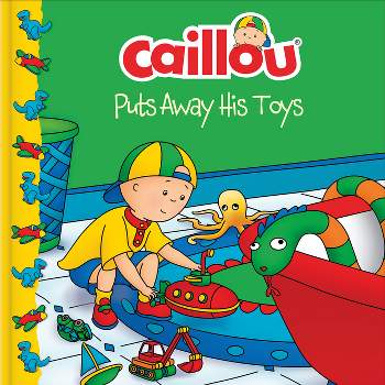 Caillou Puts Away His Toys - (Clubhouse) (Paperback)