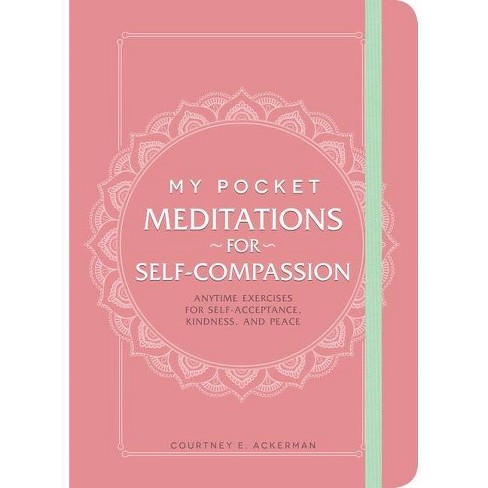 My Pocket Meditations For Self Compassion By Courtney E Ackerman Paperback Target