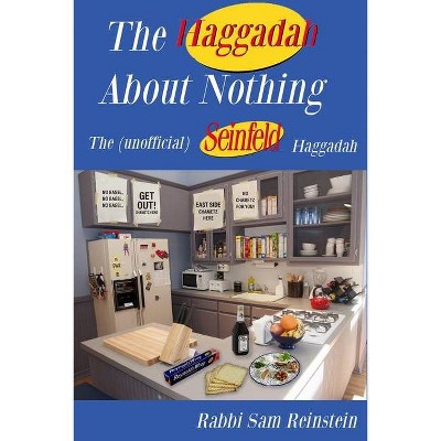 The Haggadah About Nothing - by  Rabbi Sam Reinstein (Paperback)