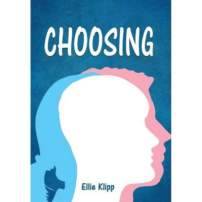 Choosing - by  Ellie Klipp (Hardcover)