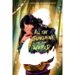 All the Sunshine in the World - by  Caroline Brooks DuBois (Hardcover) - 1 of 1