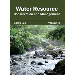 Water Resource: Conservation and Management (Volume III) - by  Sarah Luck (Hardcover) - 1 of 1
