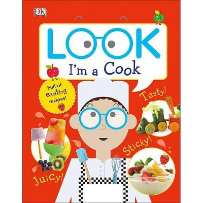 Look I'm a Cook - (Look! I'm Learning) by  DK (Hardcover)