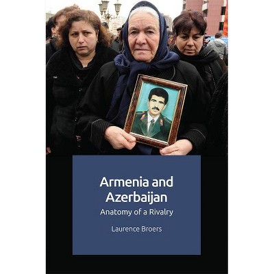 Armenia and Azerbaijan - by  Laurence Broers (Paperback)