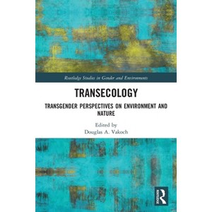 Transecology - (Routledge Studies in Gender and Environments) by Douglas A Vakoch - 1 of 1