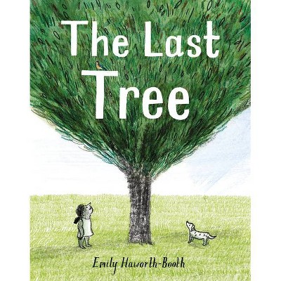 The Last Tree - by  Emily Haworth-Booth (Hardcover)