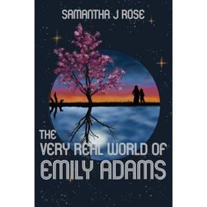 The Very Real World of Emily Adams - by  Samantha J Rose (Paperback) - 1 of 1