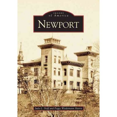 Newport - by Judy L. Neff and Peggy Wiedemann Harris (Paperback)