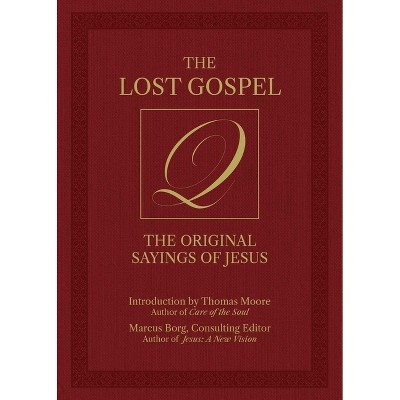 The Lost Gospel Q - by  Marcus Borg (Hardcover)