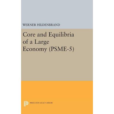 Core and Equilibria of a Large Economy. (Psme-5) - by  Werner Hildenbrand (Hardcover)