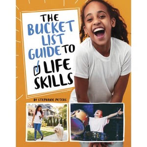 The Bucket List Guide to Life Skills - by  Stephanie True Peters (Hardcover) - 1 of 1